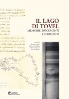 Il lago di Tovel. Memorie, documenti e sedimenti edito da CNR Edizioni