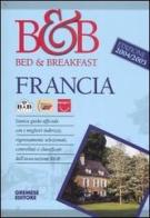 Bed & breakfast. Francia 2004/2005 edito da Gremese Editore