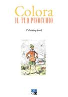 Colora il tuo Pinocchio. Colouring book edito da Oligo