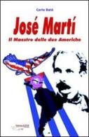 José Martí. Il maestro delle due Americhe di Carlo Batà edito da Achab Editrice