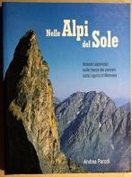 Nelle Alpi del sole. Itinerari alpinistici sulle tracce dei pionieri, dalla Liguria al Monviso di Andrea Parodi edito da Parodi