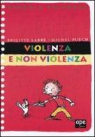 Violenza e non violenza di Brigitte Labbé, Michel Puech edito da Ape Junior