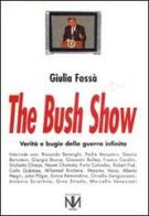 The Bush show. Verità e bugie della guerra infinita di Giulia Fossà edito da Nuovi Mondi