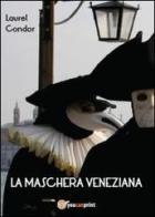 La maschera veneziana di Laurel Condor edito da Youcanprint