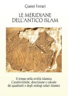 Le meridiane dell'antico Islam di Gianni Ferrari edito da Youcanprint