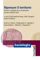 Ripensare il territorio. Percorsi e strategie per la rivalutazione dei beni collettivi locali edito da Franco Angeli