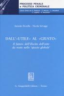 Dall'«utile» al «giusto». Il futuro dell'illecito dell'ente da reato nello 'spazio globale' di Antonio Fiorella, Nicola Selvaggi edito da Giappichelli