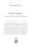 Perché Folgòre? Studi e scartafacci su Folgòre da San Gimignano di Michelangelo Picone edito da CISRECO