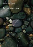 La nudità dei sassi di Paolo Bertulessi edito da Edizioni Bette