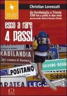 Esco a fare quattro passi. Da Ventimiglia a Trieste. 3300 km a piedi in due mesi percorrendo tutto il litorale d'Italia di Christian Lorenzati edito da Fusta