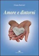 Amore e dintorni di Eliana Battistel edito da Michael Edizioni