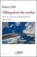 Talking about the weather. How to measure metereological phenomena. Ediz. multilingue edito da Scienza Express