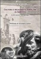 Cultura e religiosità popolare in Abruzzo. Scritti storico-antropologici di Antonio M. Socciarelli edito da Kirke