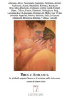 Eros e Afrodite. Le più belle pagine d'amore e di erotismo nella letteratura edito da Il Settimo Libro