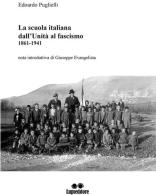 La scuola italiana dall'Unità al fascismo (1861-1941) di Edoardo Puglielli edito da Lupieditore