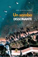 Un samba dissonante di Rosa De Souza Almeida edito da Rossini Editore