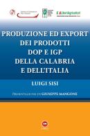 Produzione ed export dei prodotti DOP e IGP della Calabria e dell'Italia di Luigi Sisi edito da The Writer