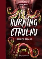 Burning Cthulhu di Lorenzo Basilico edito da Saga