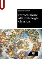 Introduzione alla mitologia classica di Biagio Santorelli edito da Le Monnier Università