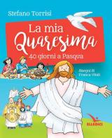 La mia Quaresima. 40 giorni a Pasqua di Stefano Torrisi edito da Editrice Elledici