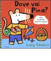 Dove vai Pina? di Lucy Cousins edito da Mondadori