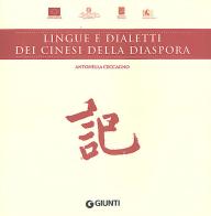 Lingue e dialetti dei cinesi della diaspora di Antonella Ceccagno edito da Giunti Editore