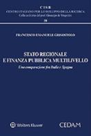 Stato regionale e finanza pubblica multilivello. Una comparazione fra Italia e Spagna di Francesco Emanuele Grisostolo edito da CEDAM
