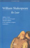 Re Lear di William Shakespeare edito da BUR Biblioteca Univ. Rizzoli