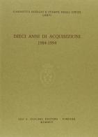 Dieci anni di acquisizioni (1984-1994) edito da Olschki