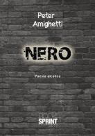 Nero di Peter Amighetti edito da Booksprint