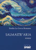 Salmastr'aria di Emilio La Greca Romano edito da Booksprint