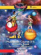 Music kids course 3-6. Activity book. Per la Scuola dell'infanzia di Paolo Monaco, Giuseppe Fabrizio edito da Crehathor