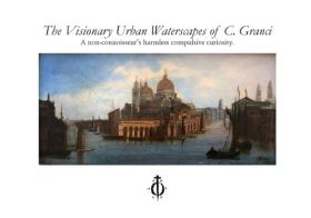 The visionary urban waterscapes of C. Granci. Ediz. illustrata di Alex Passi edito da Damocle