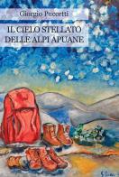 Il cielo stellato delle Alpi Apuane di Giorgio Puccetti edito da Progetto Cultura