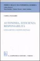 Autonomia, efficienza, responsabilità. Lineamenti costituzionali di Carola Pagliarin edito da Giappichelli