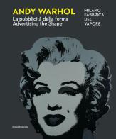 Andy Warhol. La pubblicità della forma-Advertising the shape. Ediz. illustrata edito da Silvana