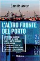 L' altro fronte del porto di Camillo Arcuri edito da Ugo Mursia Editore