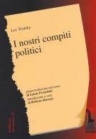 I nostri compiti politici di Lev Trotsky edito da Massari Editore
