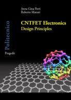 CNTFET Electronics. Design principles di Anna Gina Perri, Roberto Marani edito da Progedit