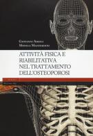 Attività fisica e riabilitativa nel trattamento dell'osteoporosi di Giovanni Arioli, Monica Manfredini edito da Mattioli 1885