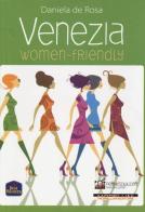 Venezia women-friendly di Daniela De Rosa edito da Morellini