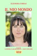 Il mio mondo di Eleonora Fornai edito da La Bancarella (Piombino)