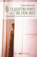 Le quattro porte del feng shui. Un viaggio attraverso le porte del feng shui tradizionale cinese di Tiziana Rettaroli edito da Verdechiaro