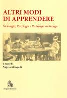 Altri modi di apprendere. Sociologia, psicologia e pedagogia in dialogo di Angela Mongelli edito da Diogene Edizioni