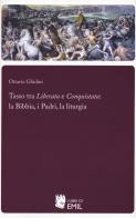 Tasso tra «Liberata» e «Conquistata»: la Bibbia, i Padri, la liturgia di Ottavio Ghidini edito da I Libri di Emil