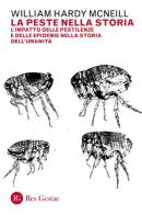 La peste nella storia. L'impatto delle pestilenze e delle epidemie nella storia dell'umanità di William H. Mcneill edito da Res Gestae