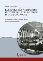 La scuola e la formazione professionale dei Salesiani di don Bosco oggi di Bruno Bordignon edito da If Press