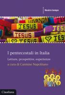 I pentecostali in Italia. Letture, prospettive, esperienze edito da Claudiana