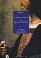Il testamento di Cesare Borgia di Nigel Balchin edito da Castelvecchi