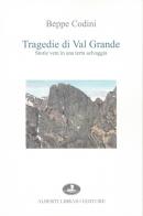 Tragedie di Val Grande di Beppe Codini edito da Alberti